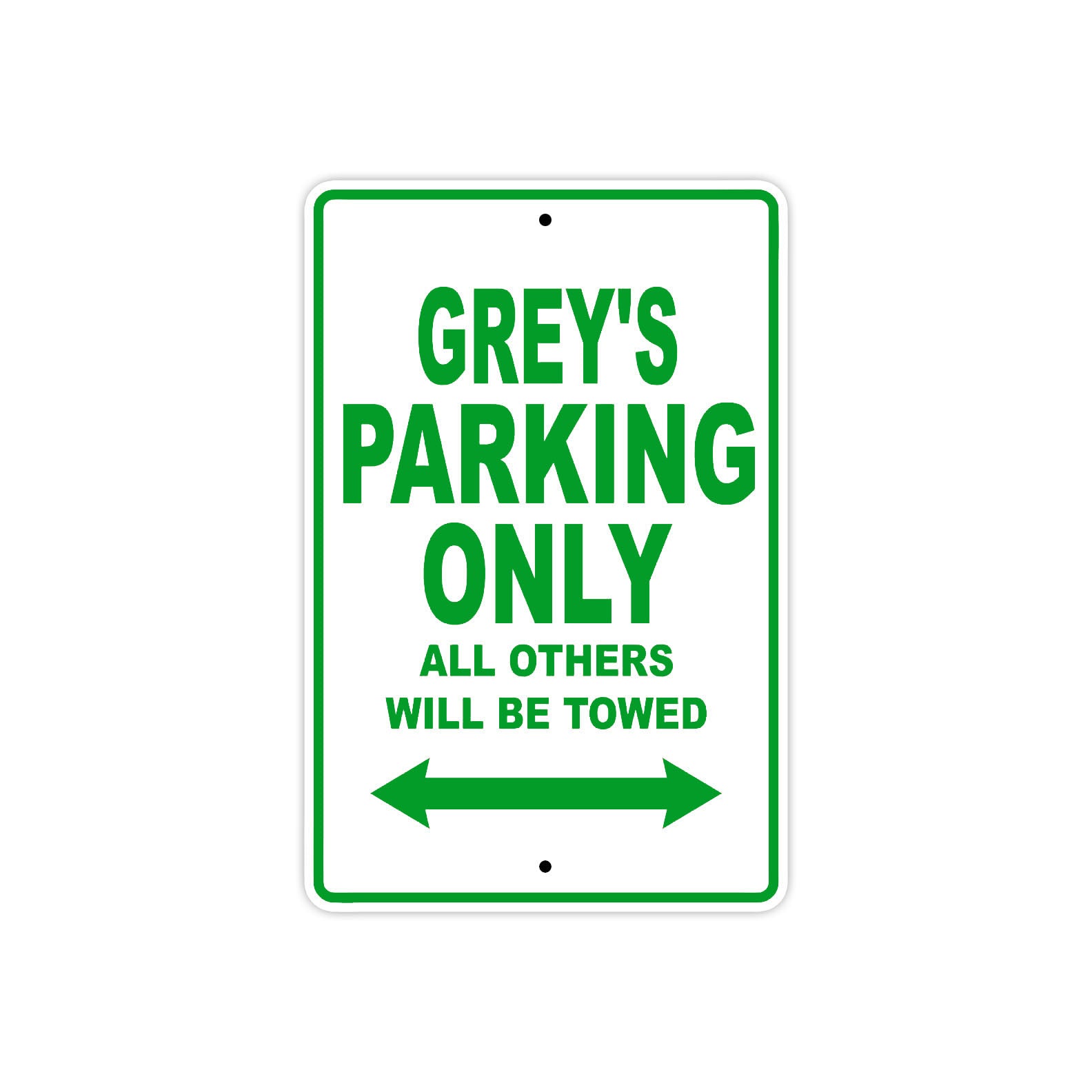 Grey's Name Parking Only All Others Will Be Towed Sign Plate
