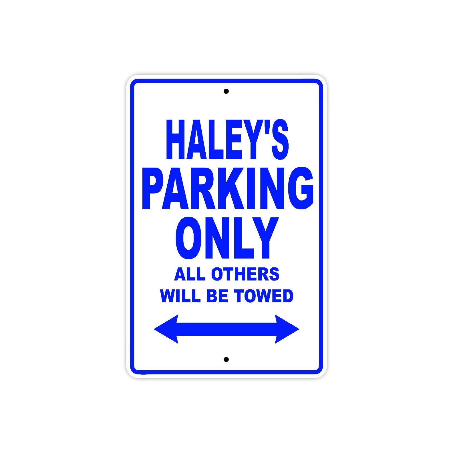 Haley's Name Parking Only All Others Will Be Towed Metal Sign  