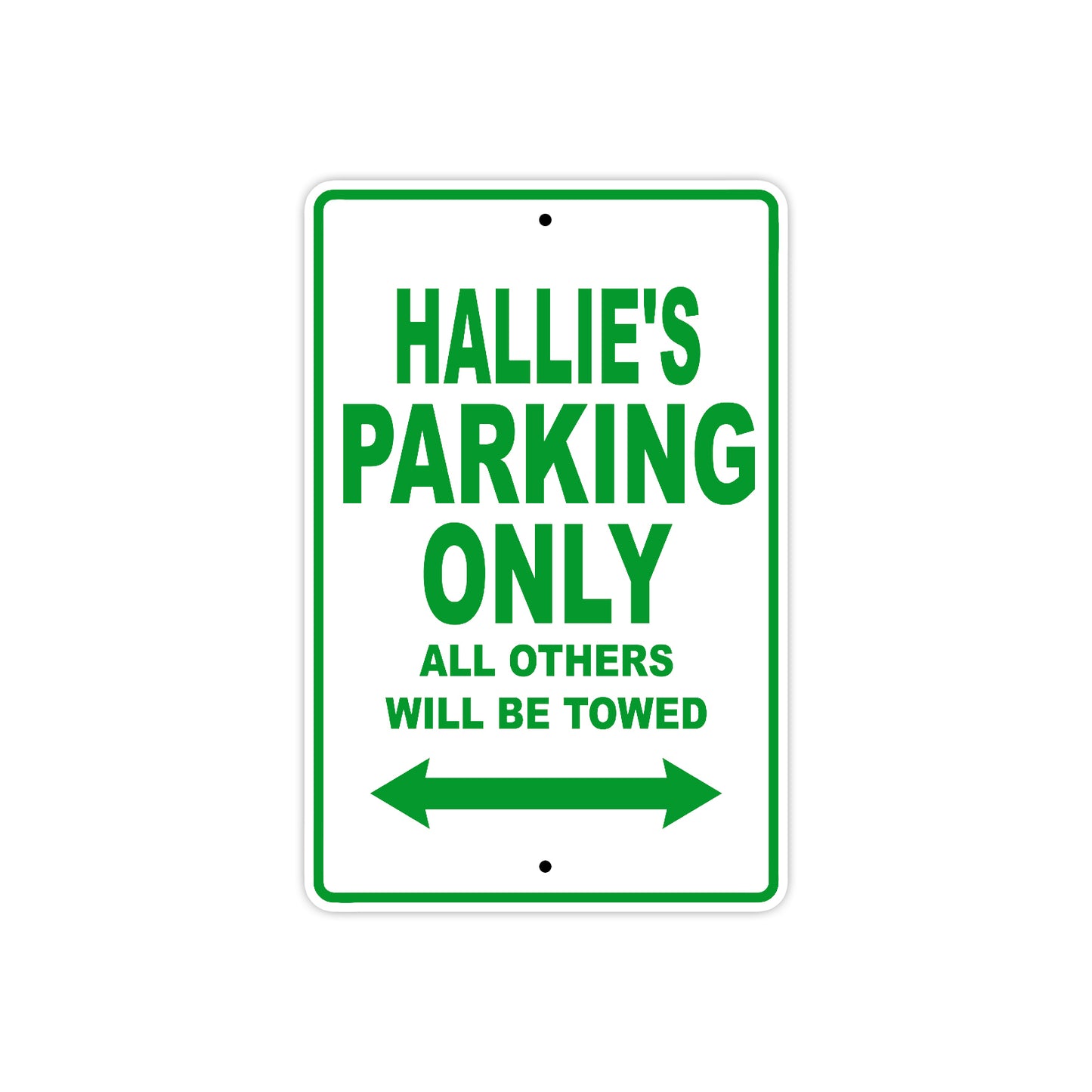 Hallie's Name Parking Only All Others Will Be Towed Metal Sign Plate