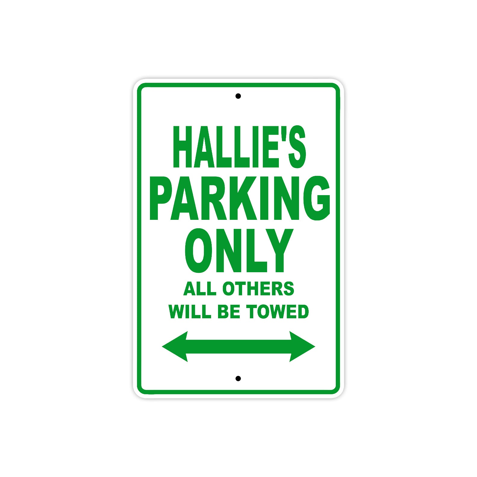 Hallie's Name Parking Only All Others Will Be Towed Metal Sign Plate