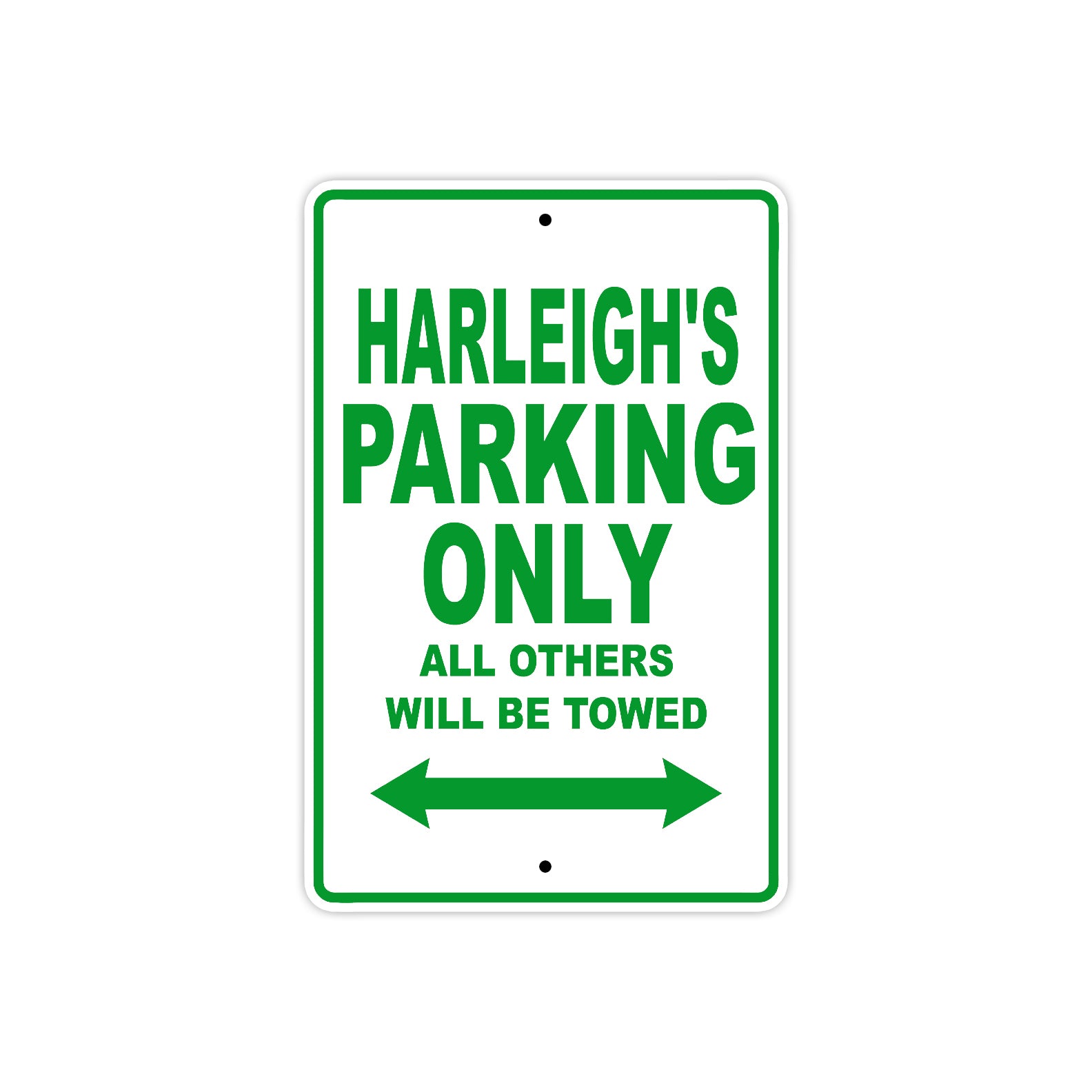 Harleigh's Name Parking Only All Others Will Be Towed Metal Sign Plate