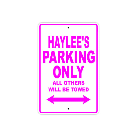 Haylee's Name Parking Only All Others Will Be Towed Sign