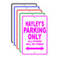 Hayley's Name Parking Only All Others Will Be Towed Signs