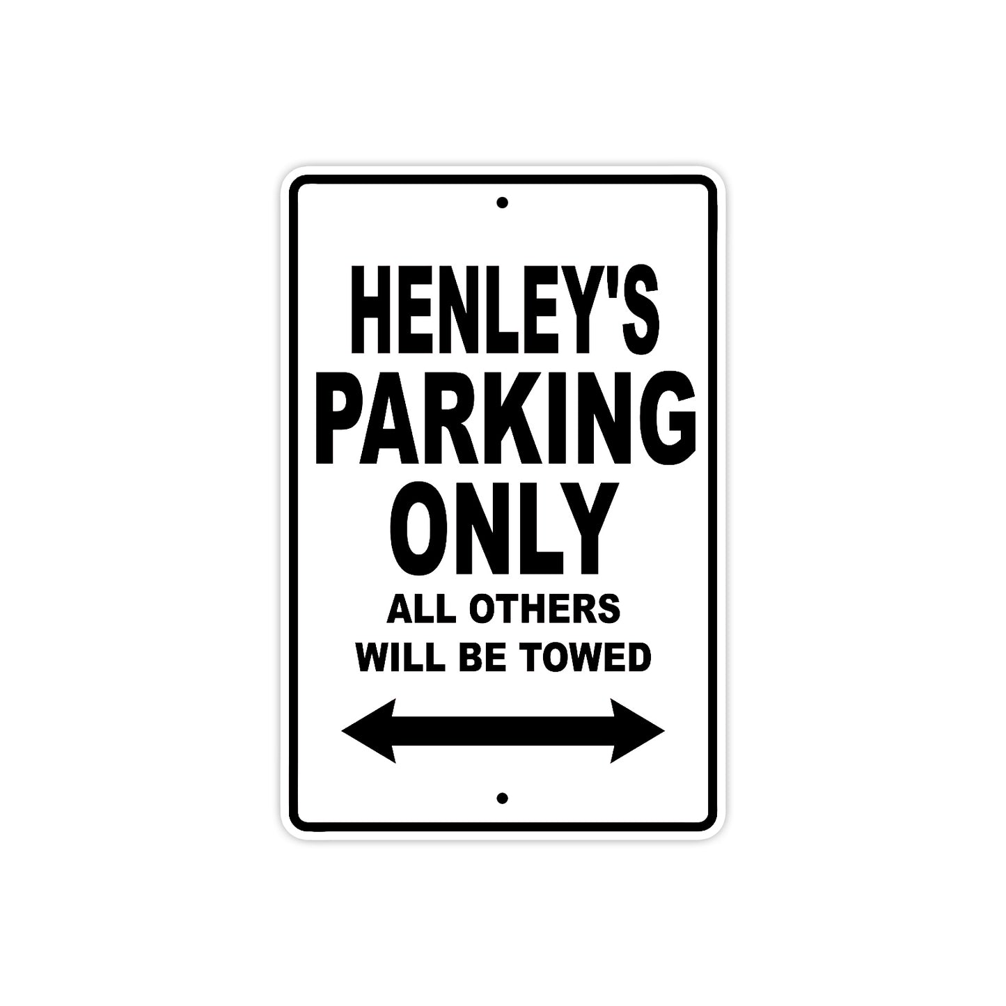 Henley's Name Parking Only All Others Will Be Towed Aluminum Sign  