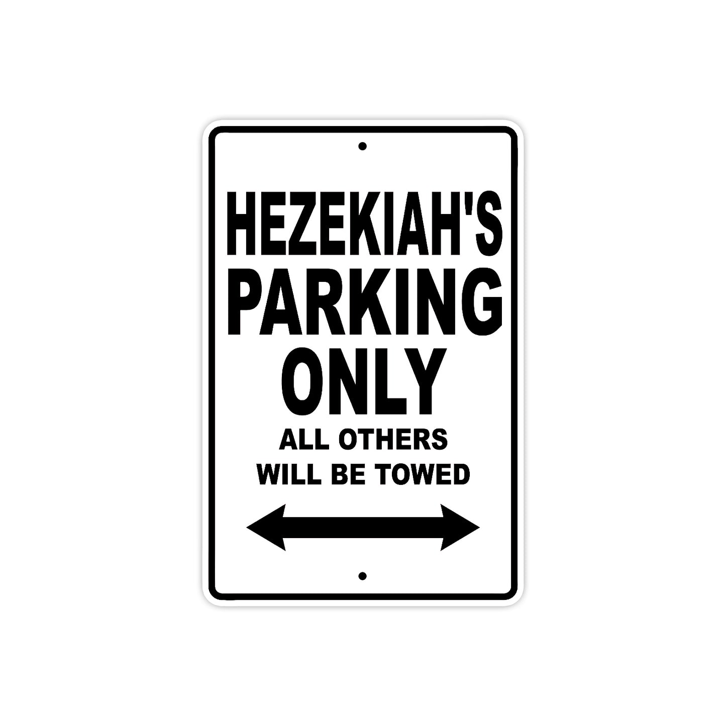 Hezekiah's Name Parking Only All Others Will Be Towed Aluminum Sign  