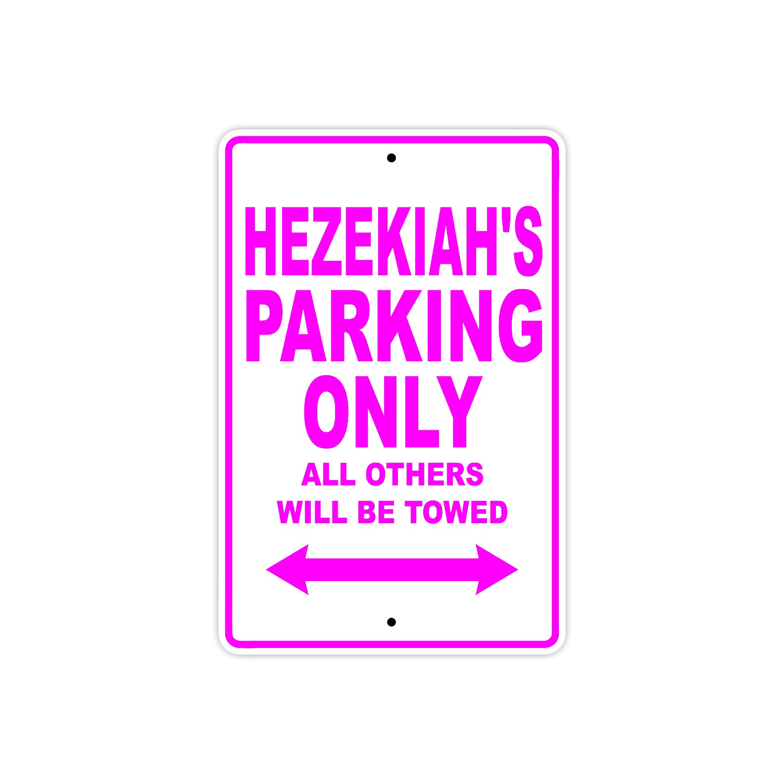 Hezekiah's Name Parking Only All Others Will Be Towed Metal Sign  