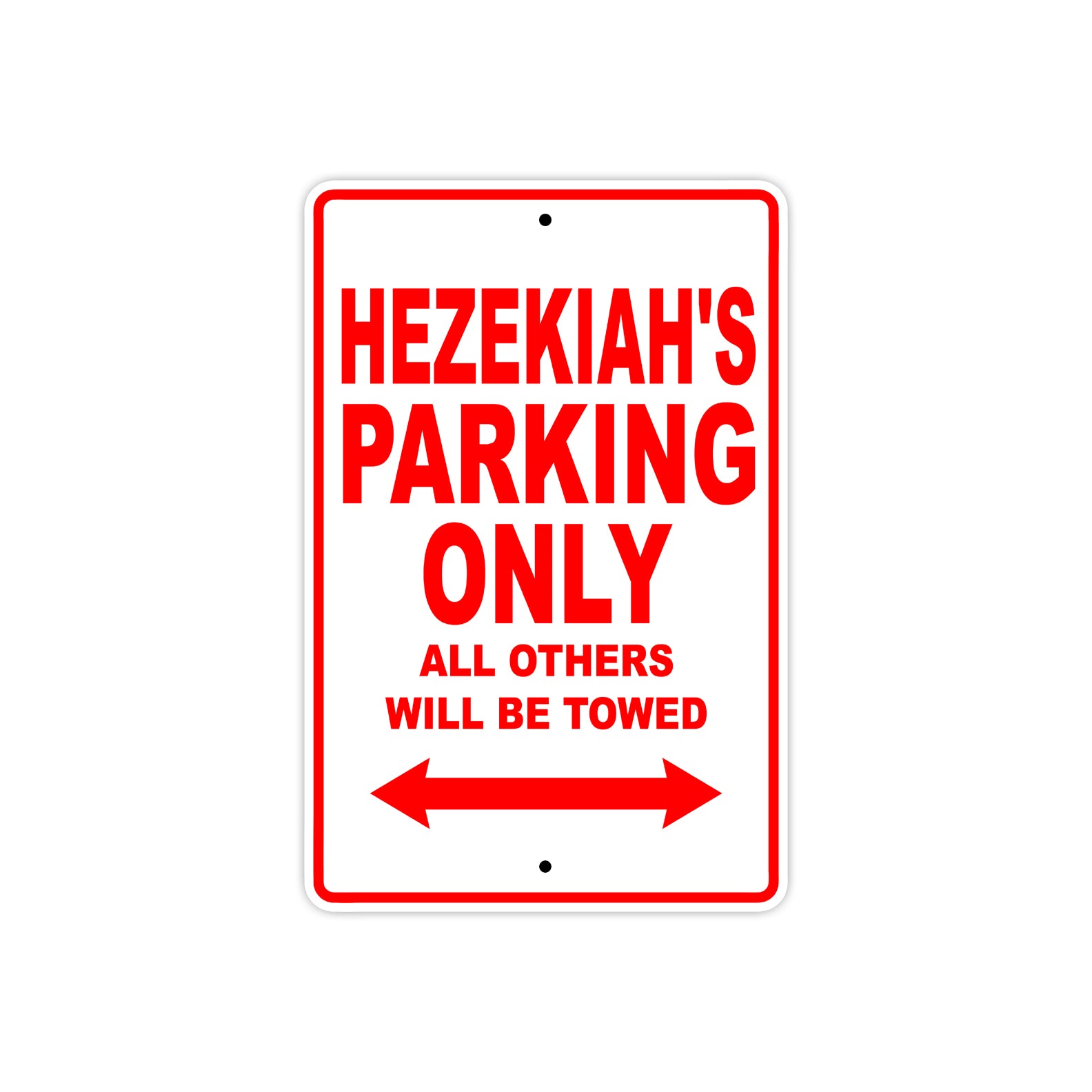 Hezekiah's Name Parking Only All Others Will Be Towed Metal Sign Plate