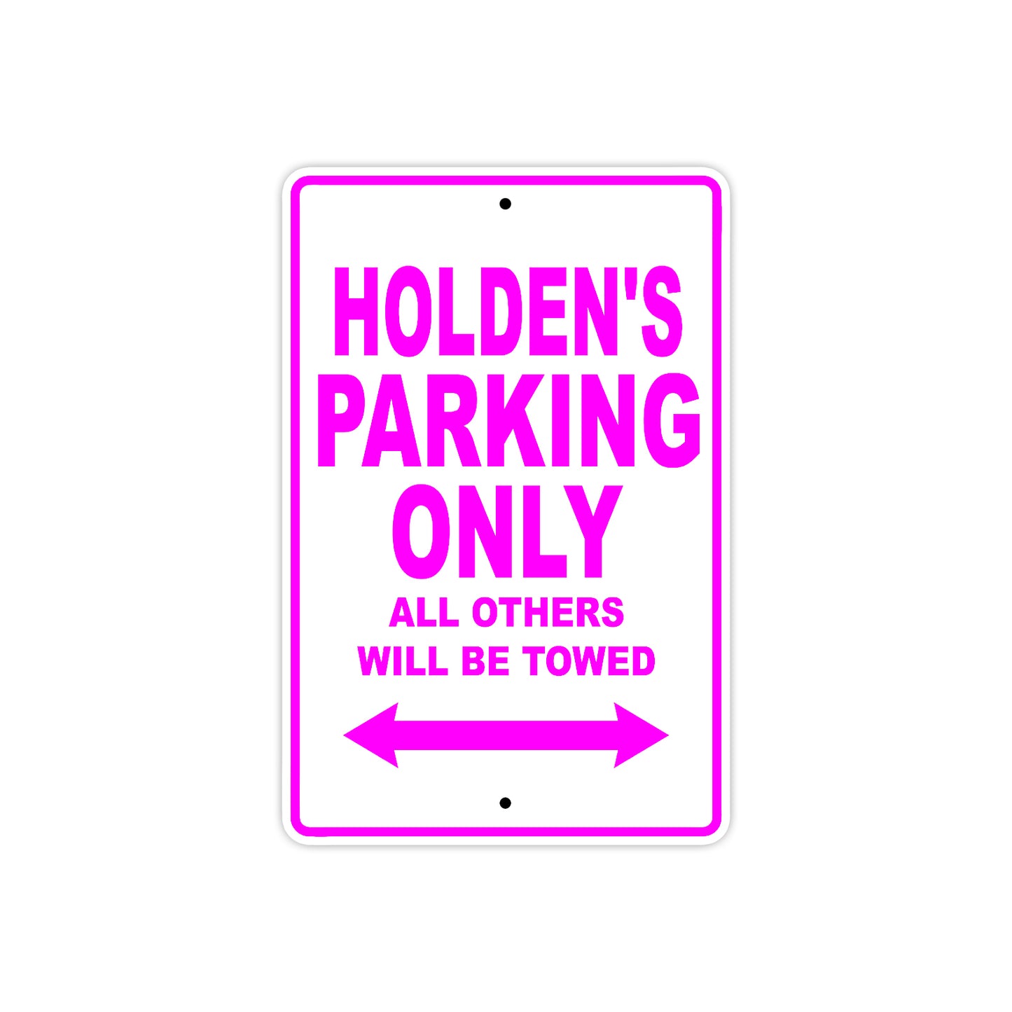 Holden's Name Parking Only All Others Will Be Towed Metal Sign 