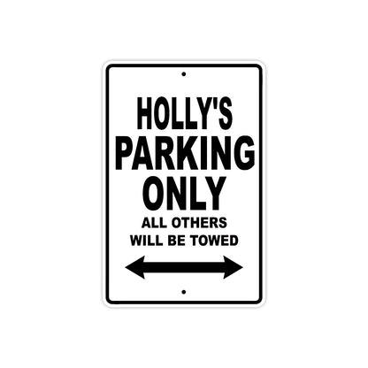 Holly's Name Parking Only All Others Will Be Towed Aluminum Sign  