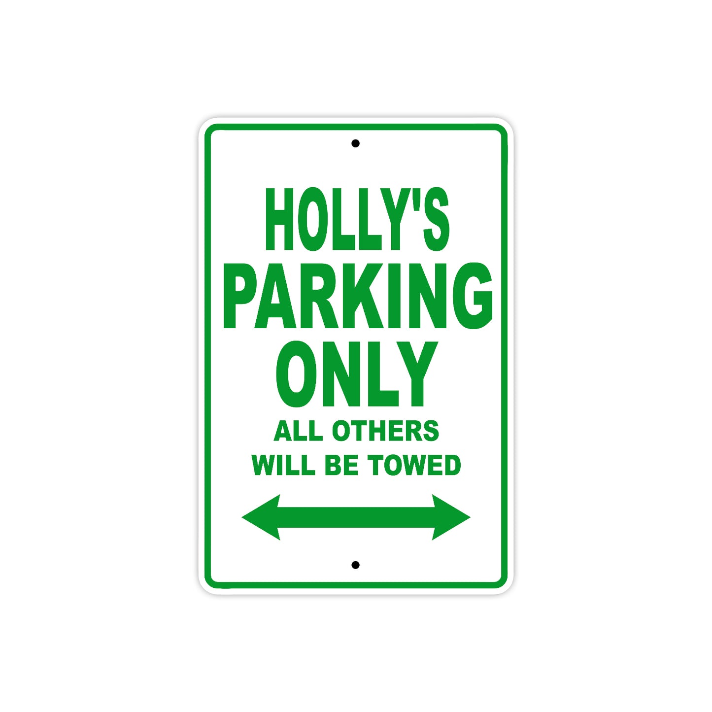 Holly's Name Parking Only All Others Will Be Towed Metal Sign Plate