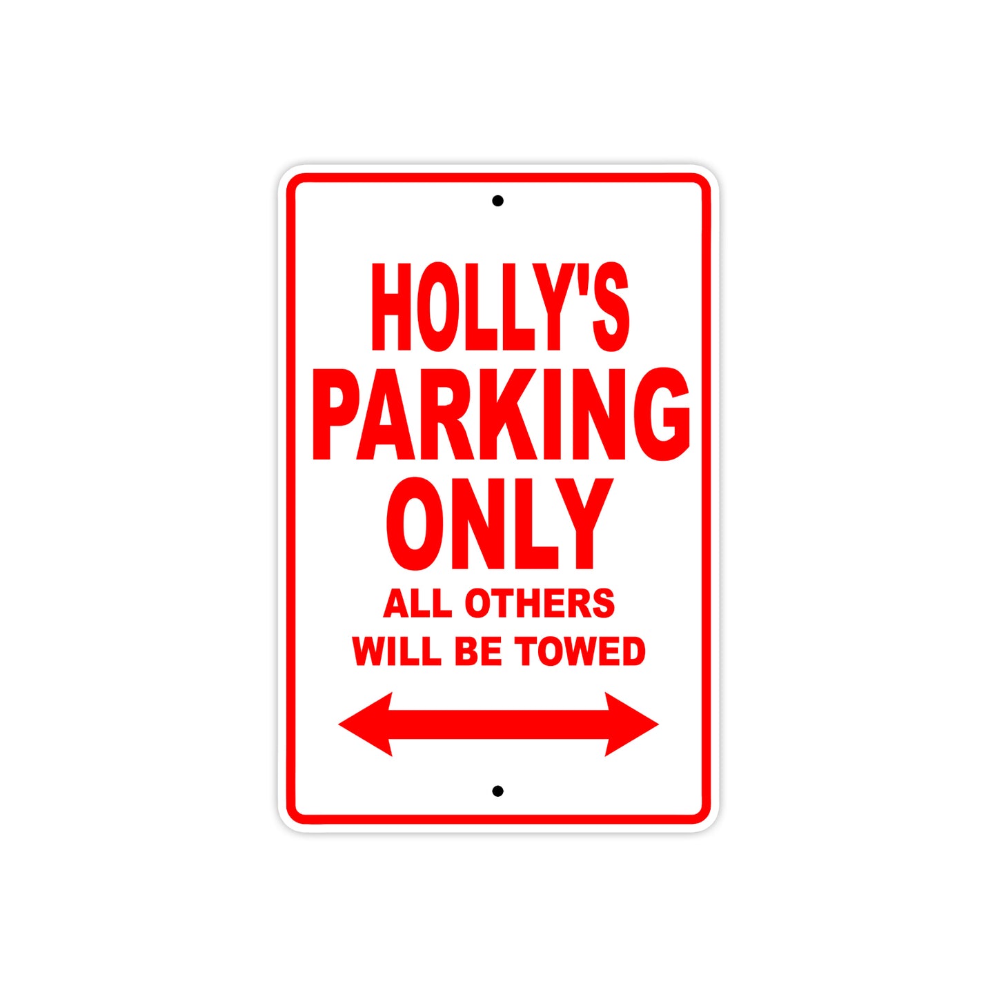 Holly's Name Parking Only All Others Will Be Towed Sign Plate