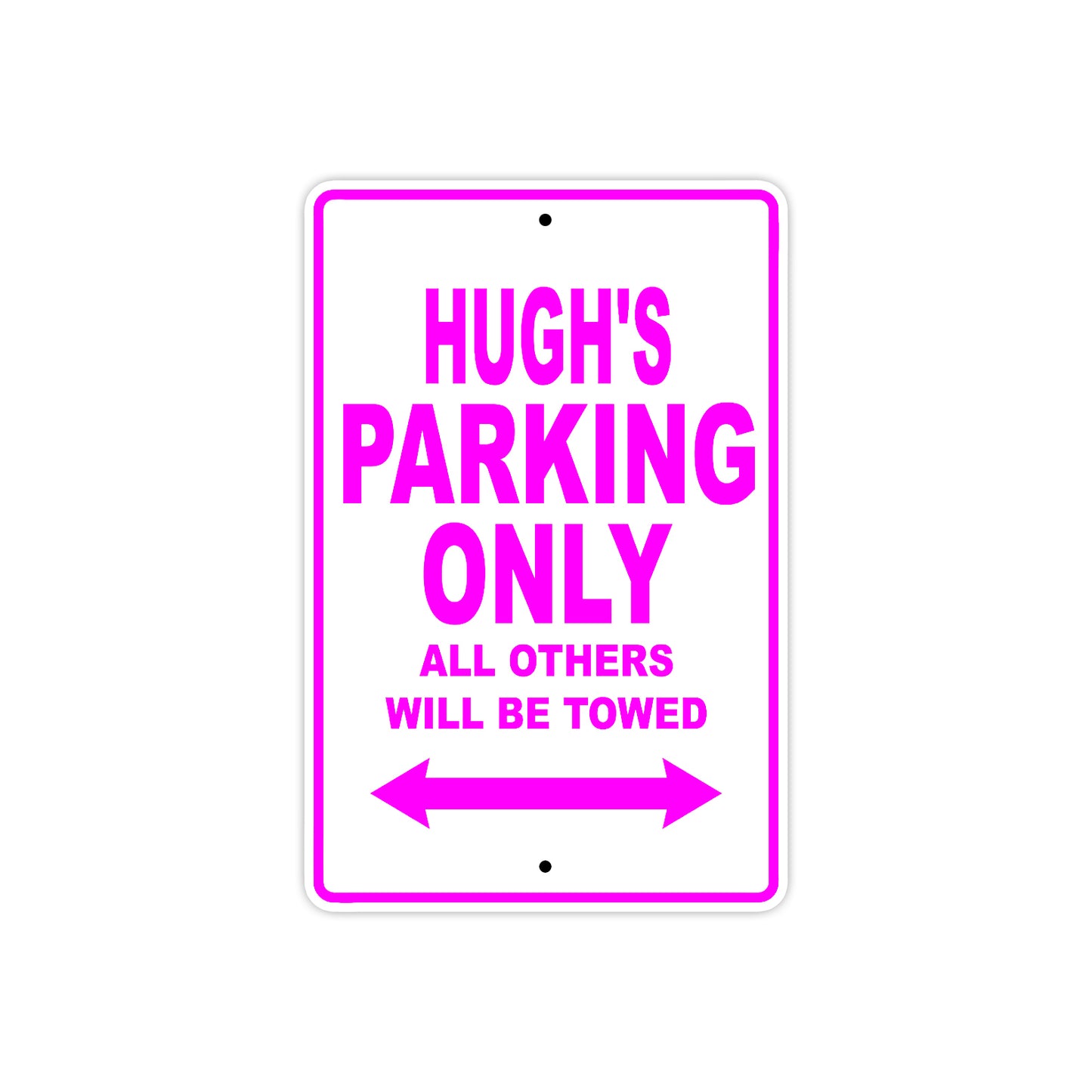 Hugh's Name Parking Only All Others Will Be Towed Metal Sign  
