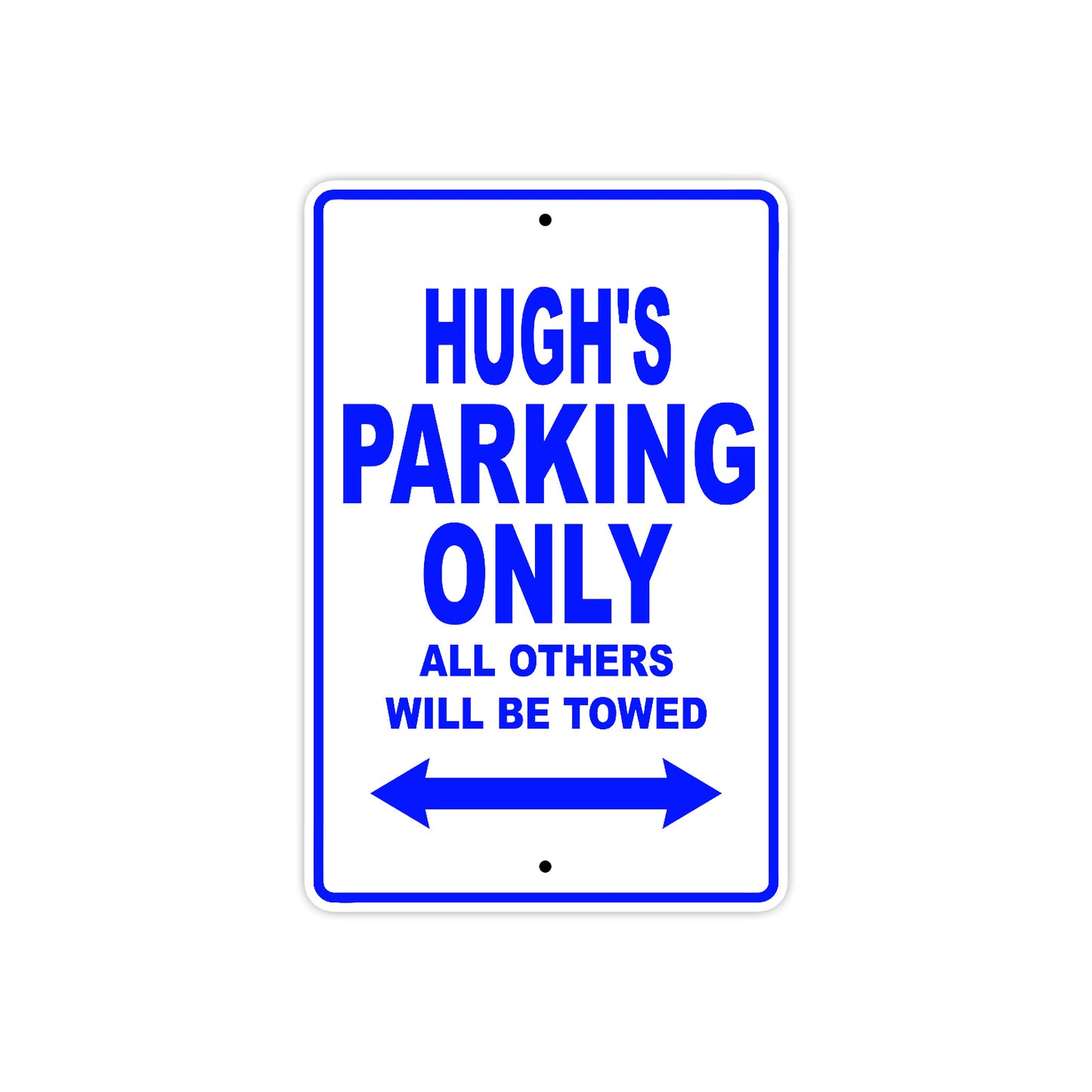 Hugh's Name Parking Only All Others Will Be Towed Sign