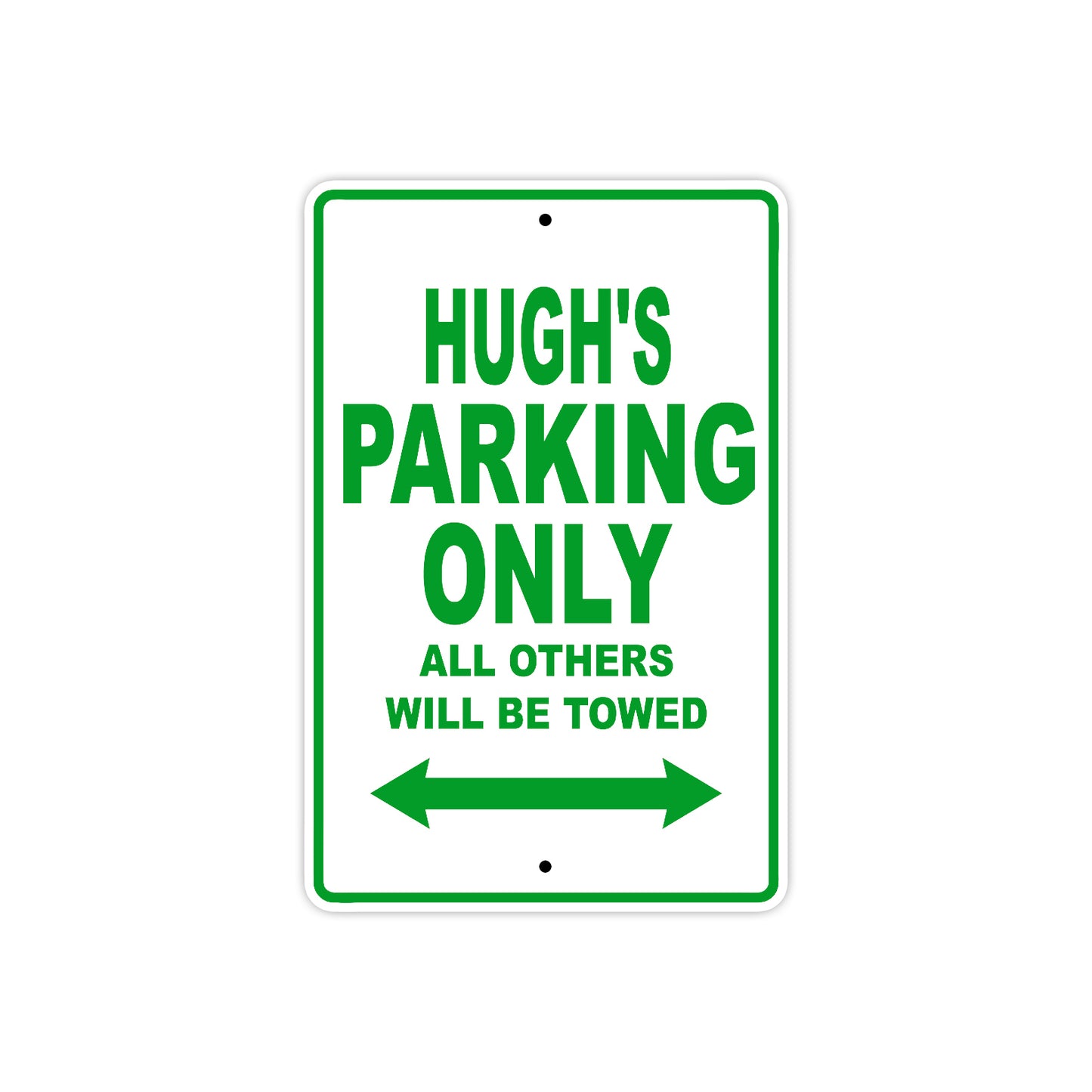 Hugh's Name Parking Only All Others Will Be Towed Sign Plate