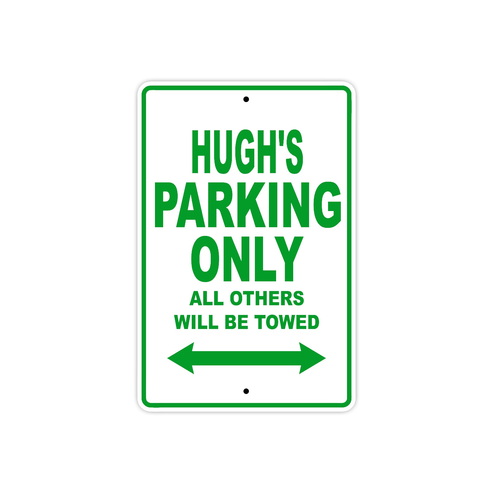 Hugh's Name Parking Only All Others Will Be Towed Sign Plate