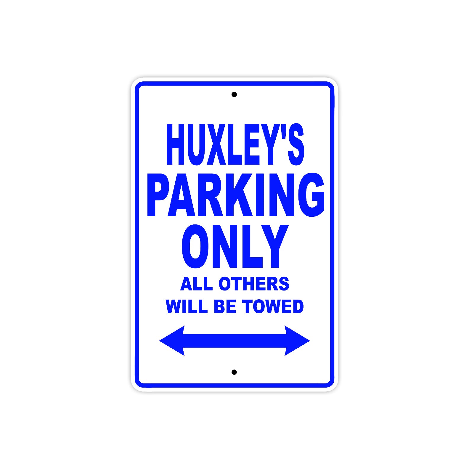 Huxley's Name Parking Only All Others Will Be Towed Sign