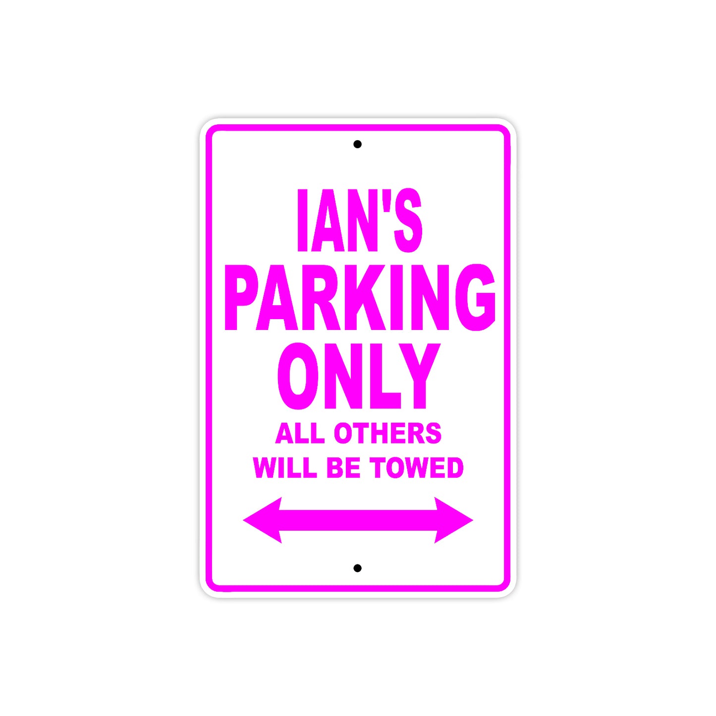 Ian's Name Parking Only All Others Will Be Towed Metal Sign
