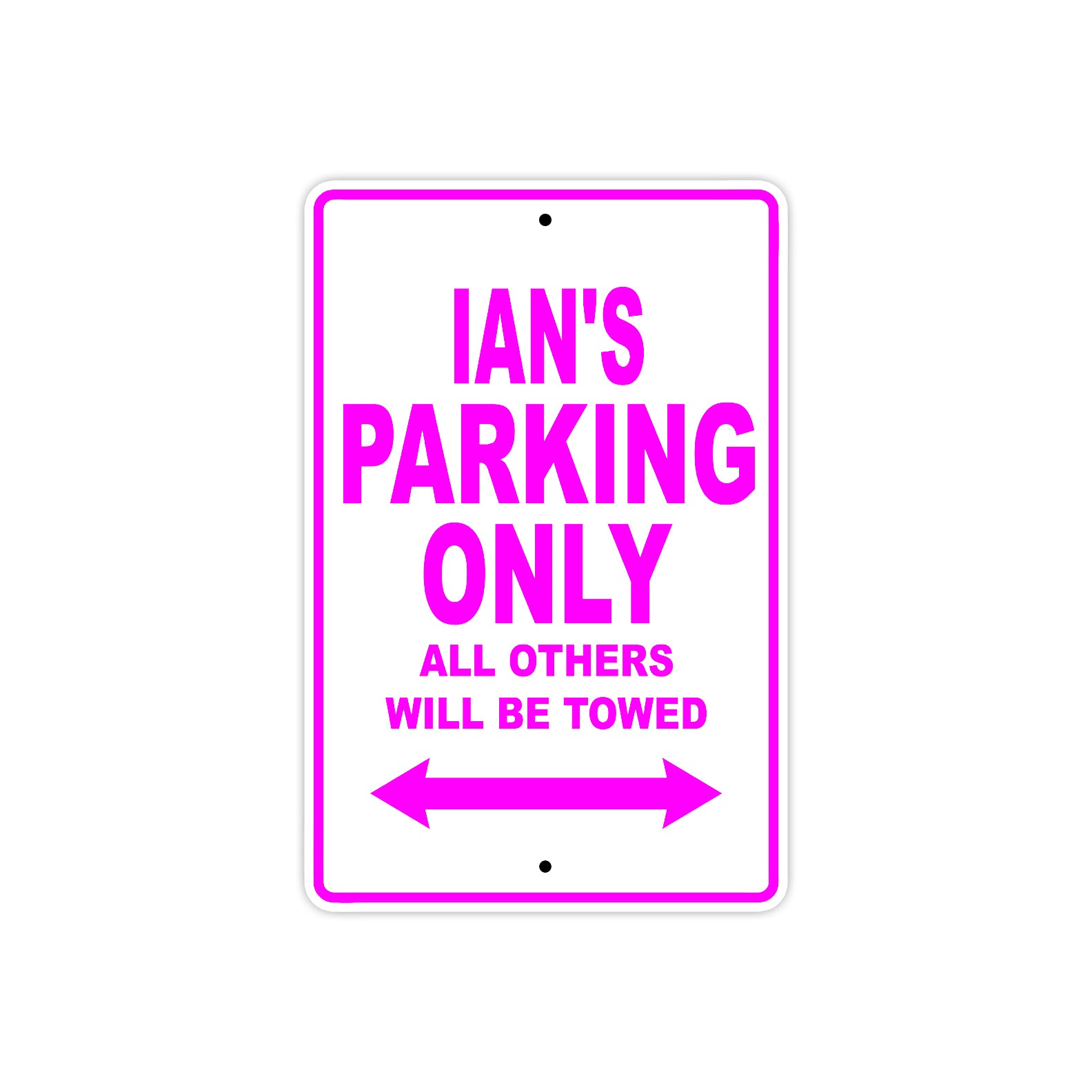 Ian's Name Parking Only All Others Will Be Towed Metal Sign
