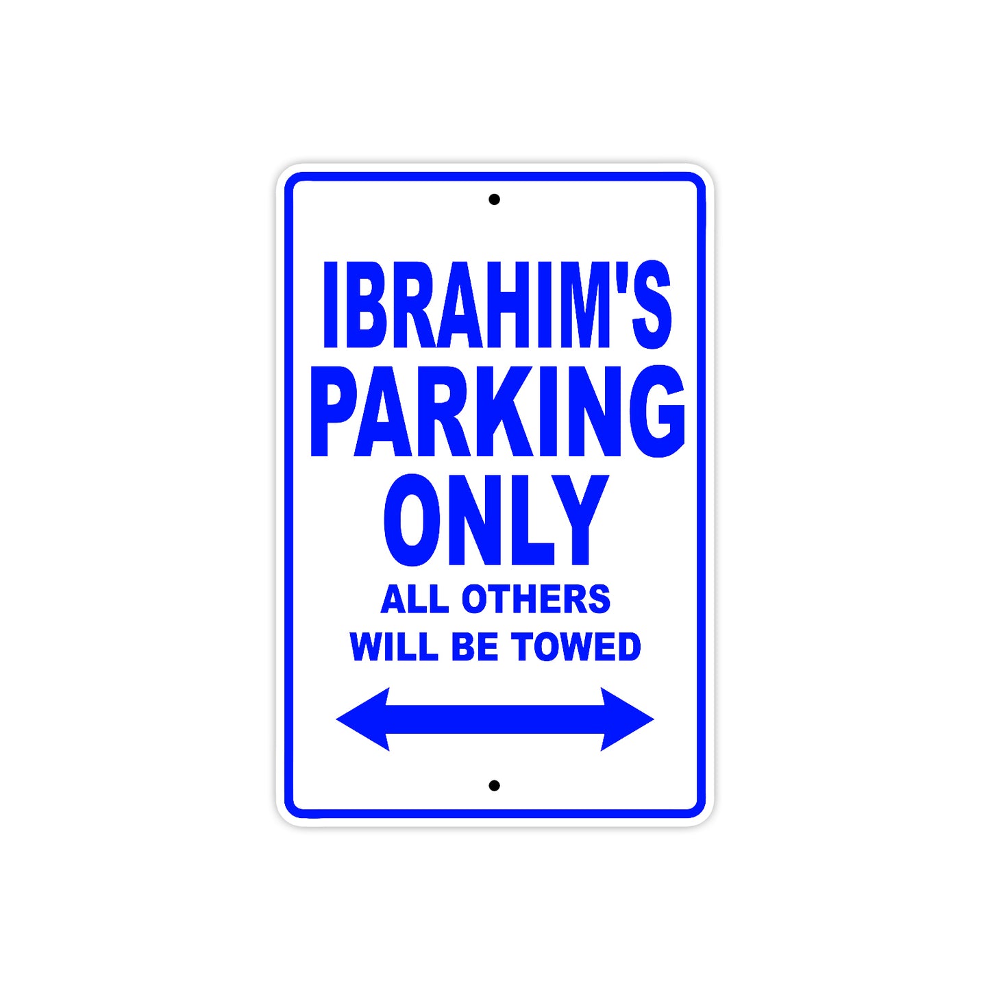 Ibrahim's Name Parking Only All Others Will Be Towed Sign