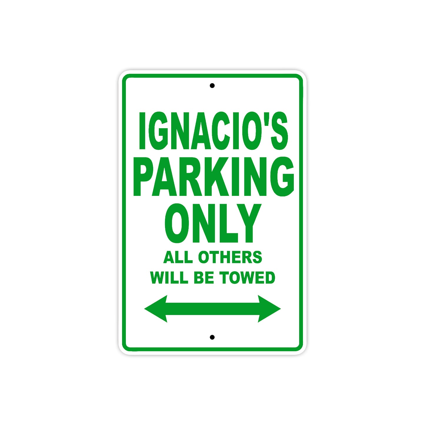 Ignacio's Name Parking Only All Others Will Be Towed Sign Plate