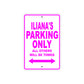 Iliana's Name Parking Only All Others Will Be Towed Sign
