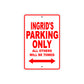 Ingrid's Name Parking Only All Others Will Be Towed Sign Plate