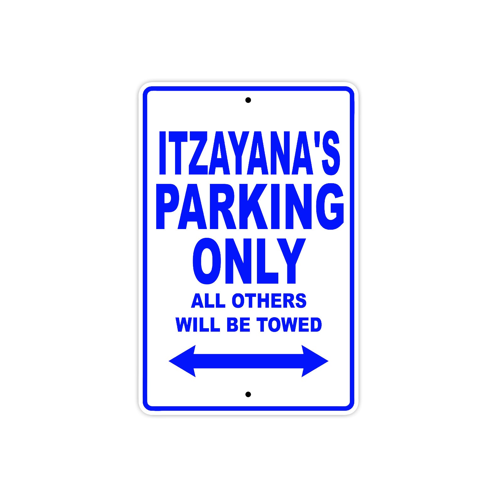 Itzayana's Name Parking Only All Others Will Be Towed Metal Sign