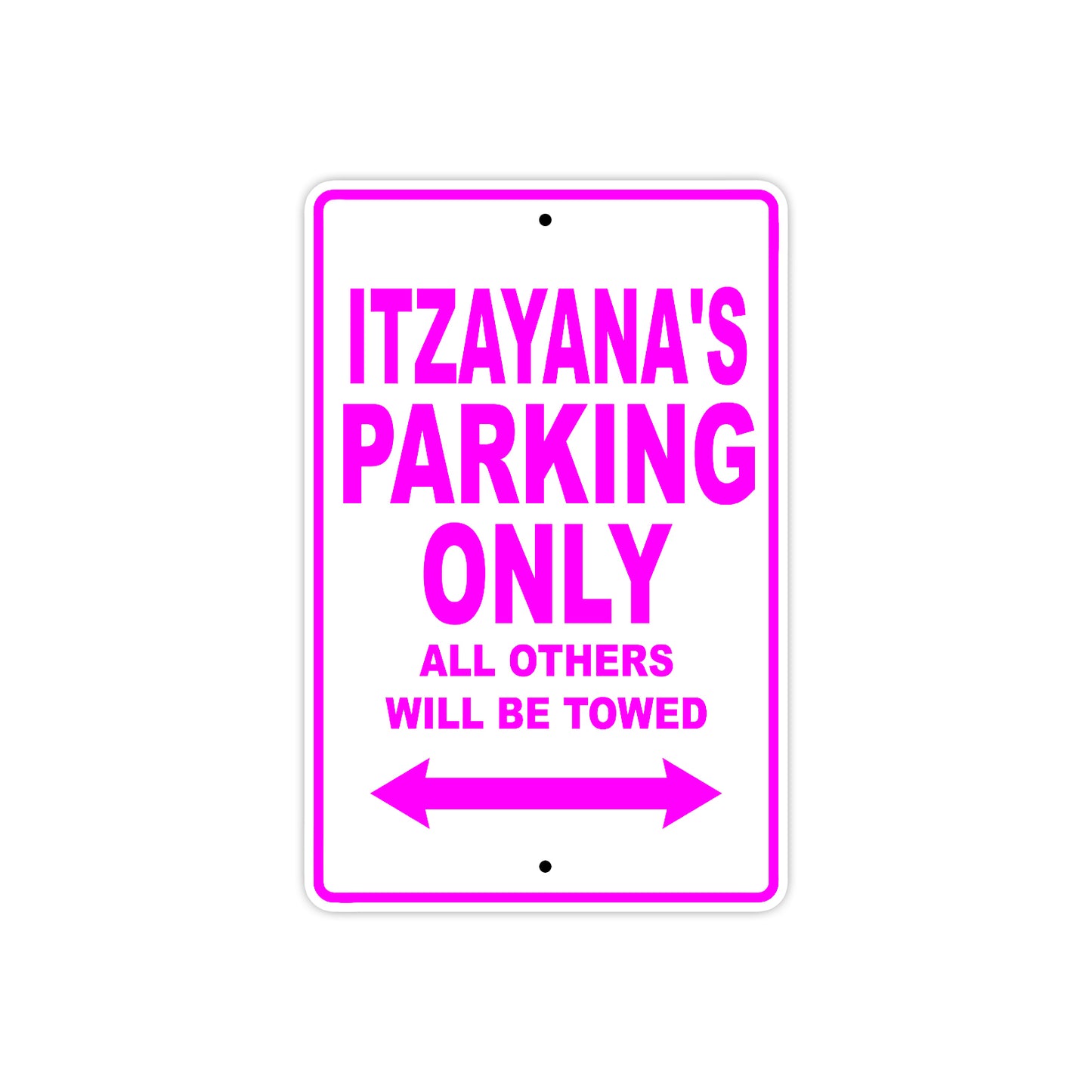 Itzayana's Name Parking Only All Others Will Be Towed Sign