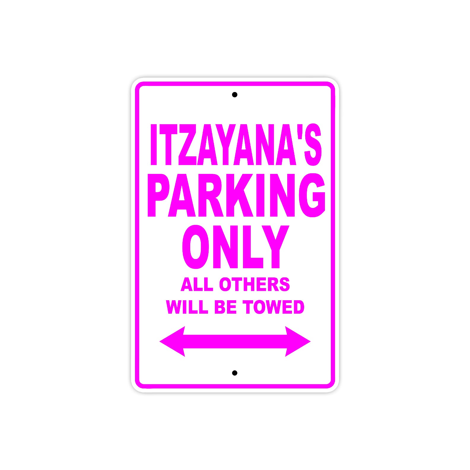 Itzayana's Name Parking Only All Others Will Be Towed Sign
