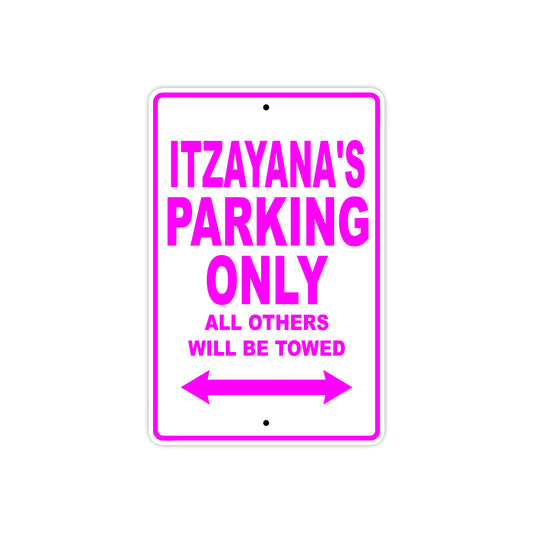 Itzayana's Name Parking Only All Others Will Be Towed Sign