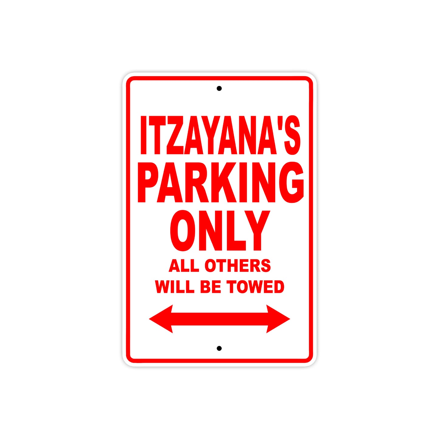 Itzayana's Name Parking Only All Others Will Be Towed Sign Plate