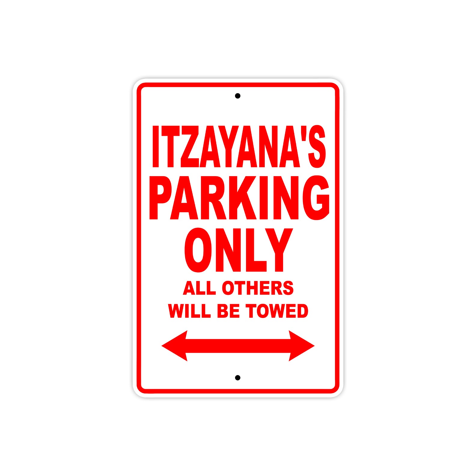 Itzayana's Name Parking Only All Others Will Be Towed Sign Plate