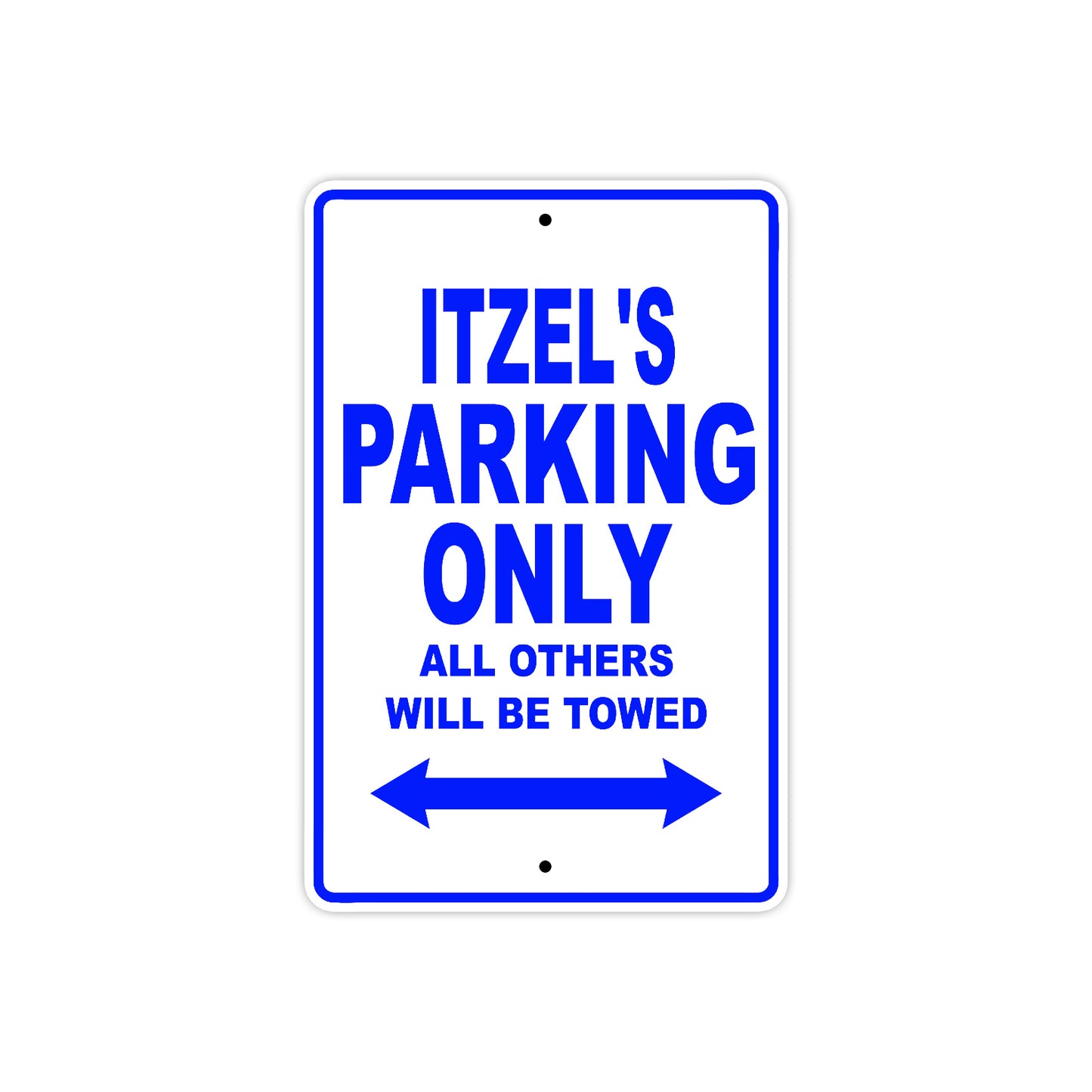 Itzel's Name Parking Only All Others Will Be Towed Metal Sign  