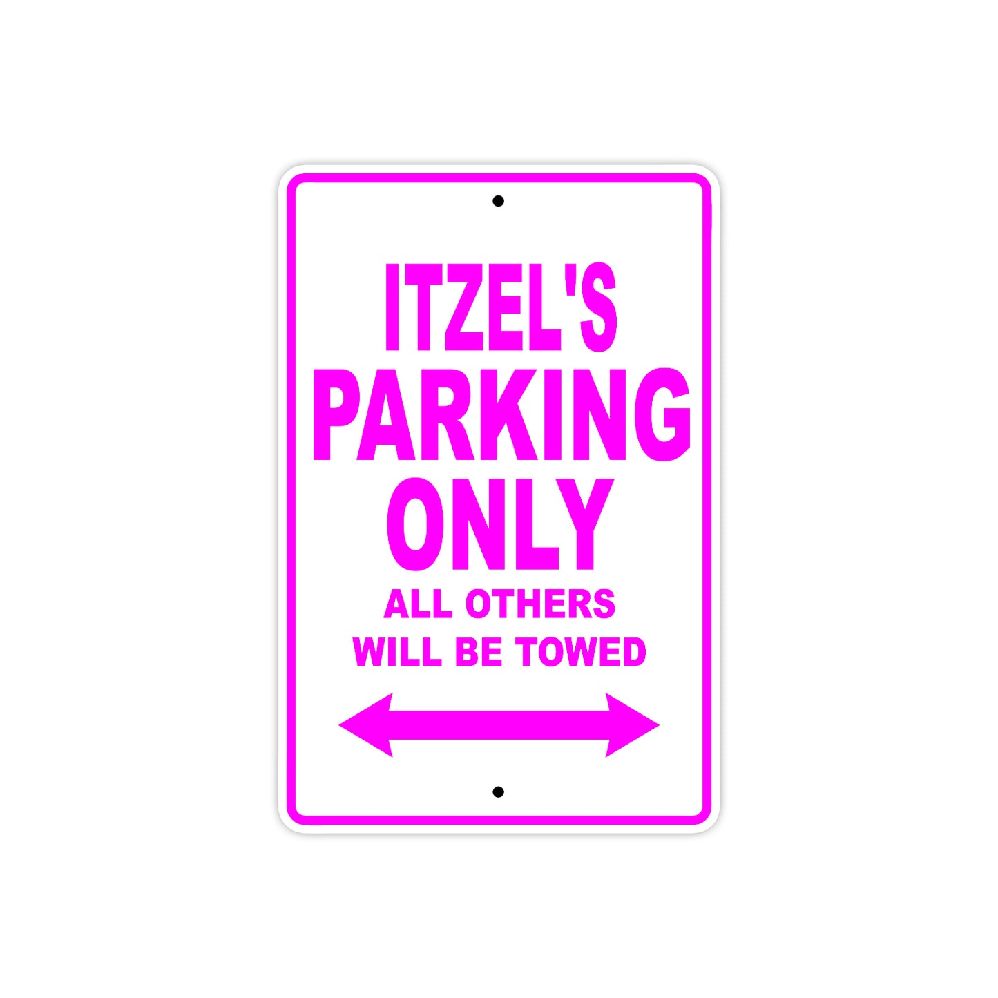 Itzel's Name Parking Only All Others Will Be Towed Sign
