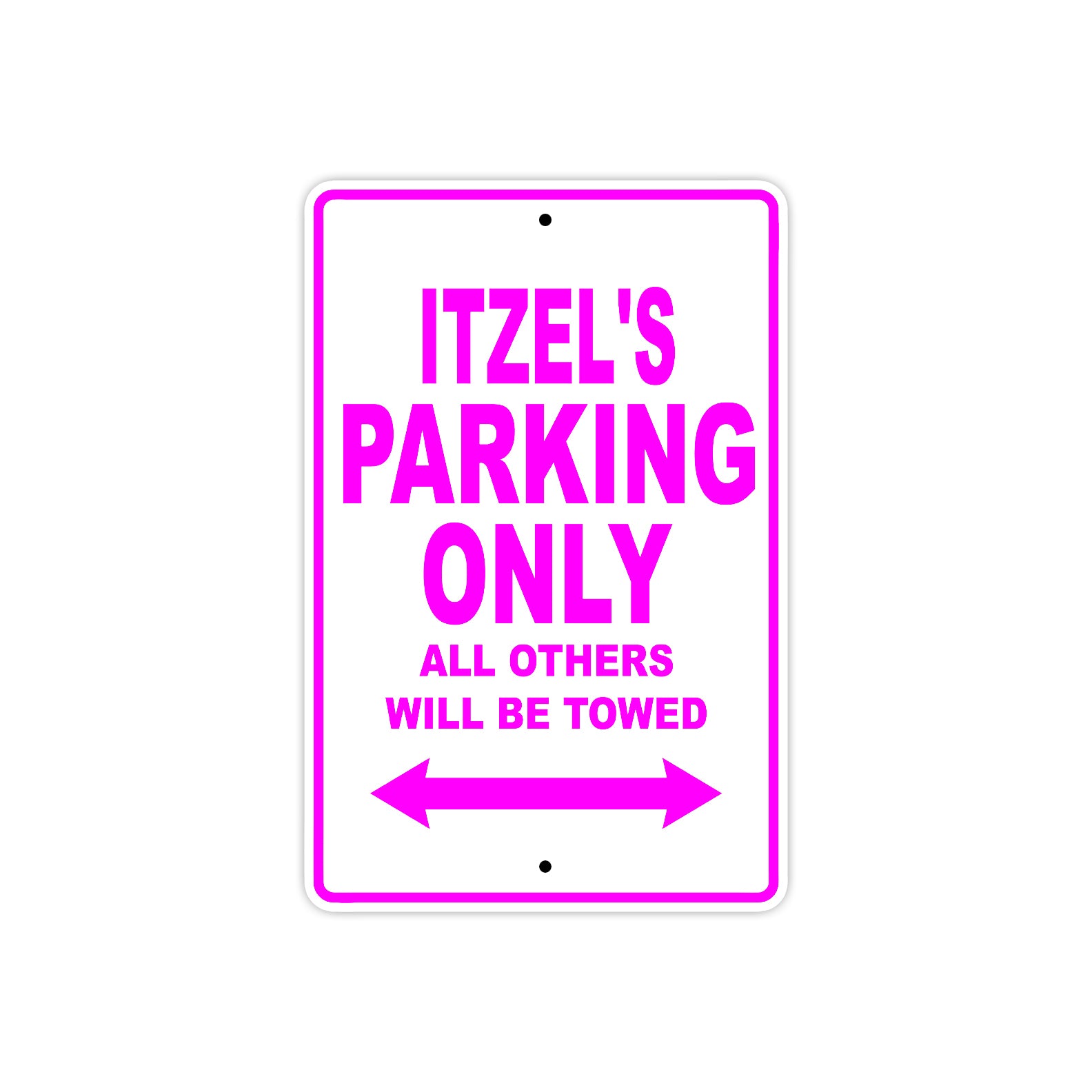 Itzel's Name Parking Only All Others Will Be Towed Sign