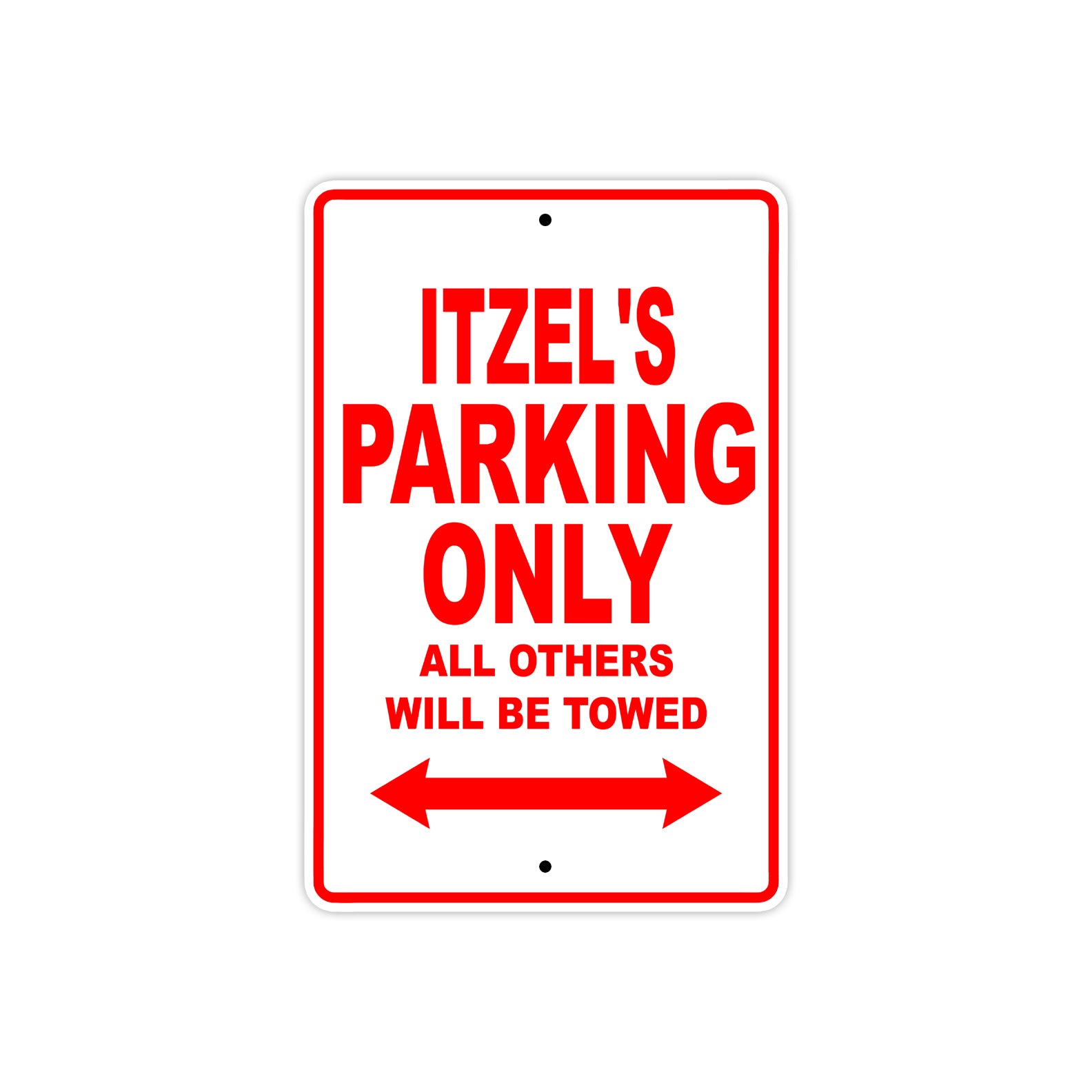 Itzel's Name Parking Only All Others Will Be Towed Sign Plate