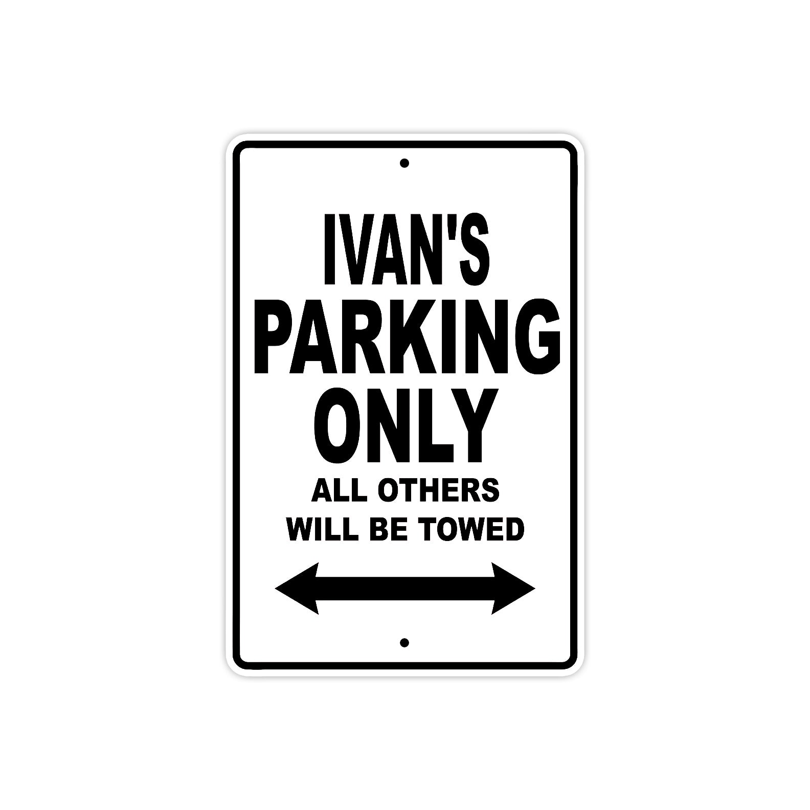 Ivan's Name Parking Only All Others Will Be Towed Aluminum Sign  