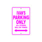 Ivan's Name Parking Only All Others Will Be Towed Metal Sign  