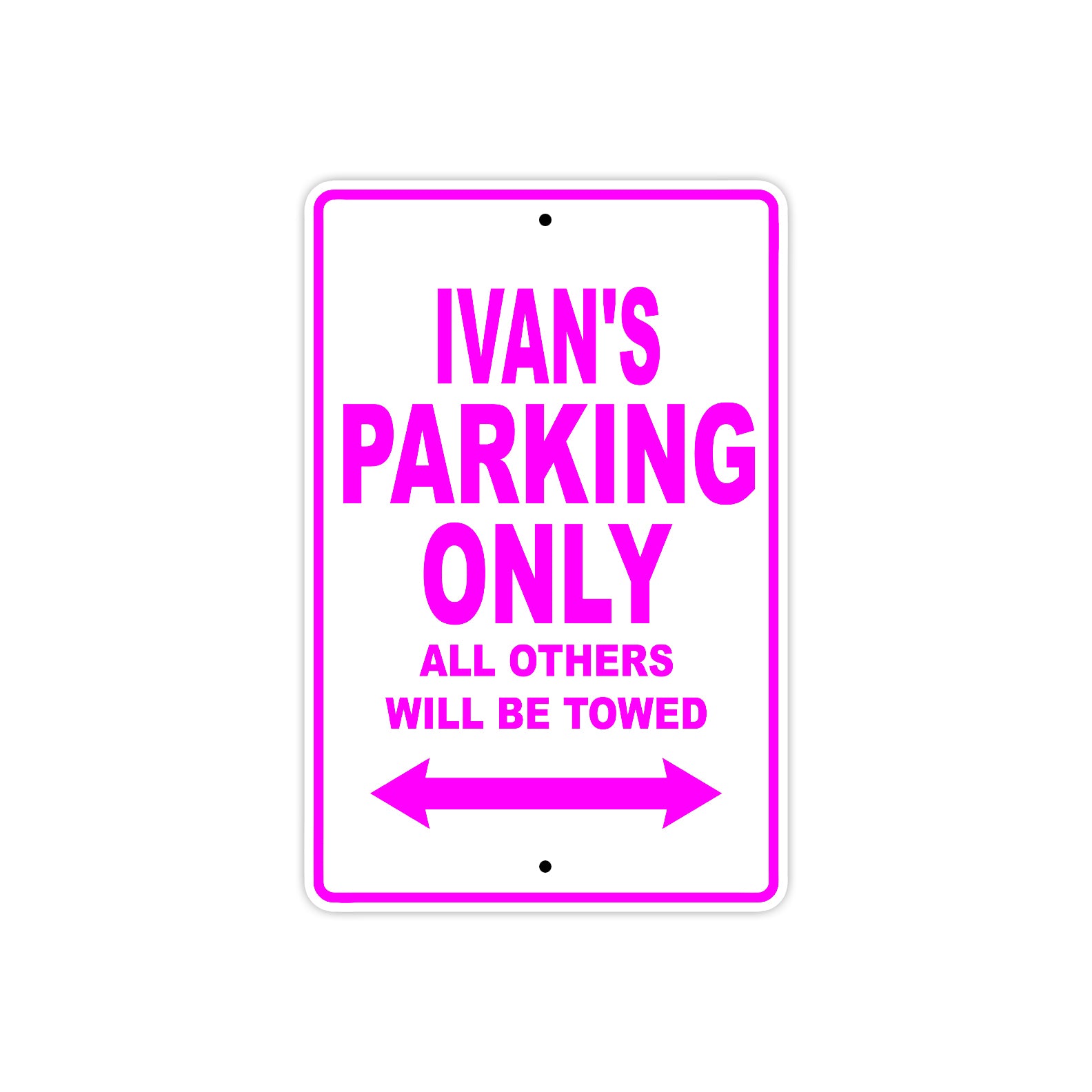 Ivan's Name Parking Only All Others Will Be Towed Metal Sign  