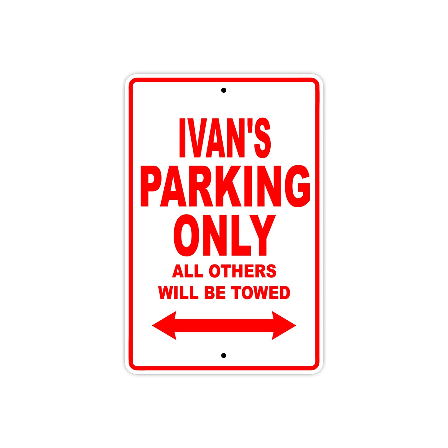 Ivan's Name Parking Only All Others Will Be Towed Metal Sign Plate