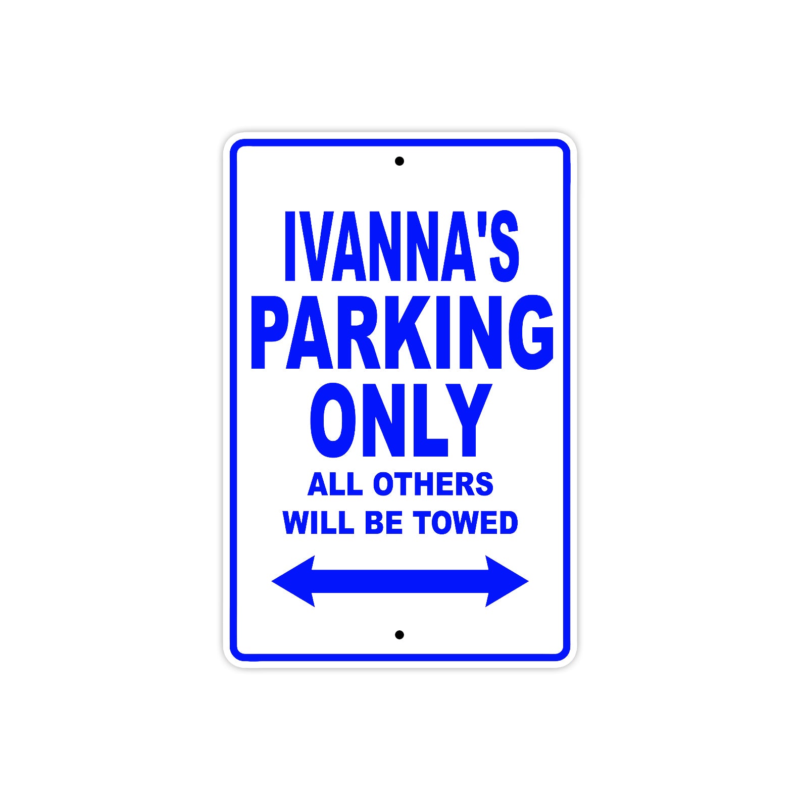 Ivanna's Name Parking Only All Others Will Be Towed Metal Sign 