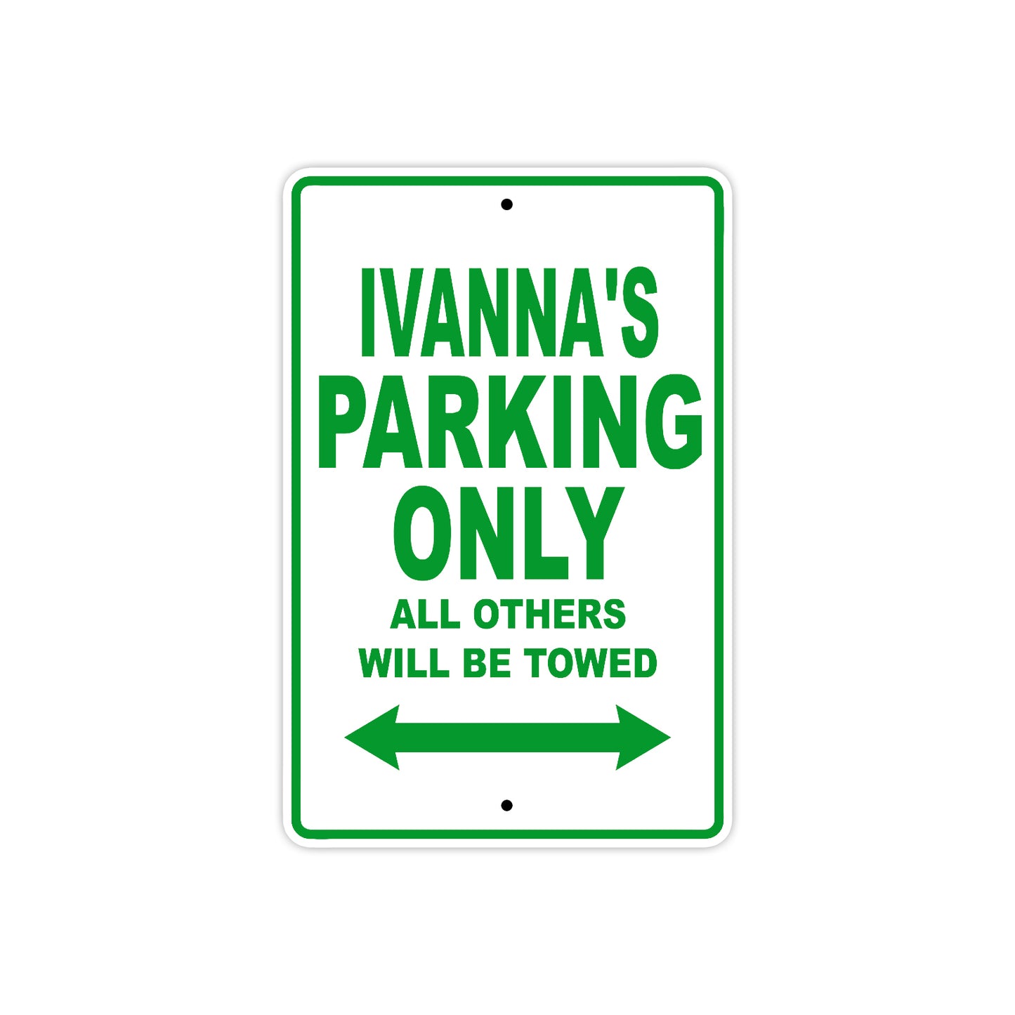 Ivanna's Name Parking Only All Others Will Be Towed Metal Sign Plate