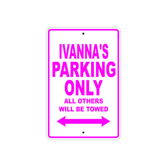 Ivanna's Name Parking Only All Others Will Be Towed Sign