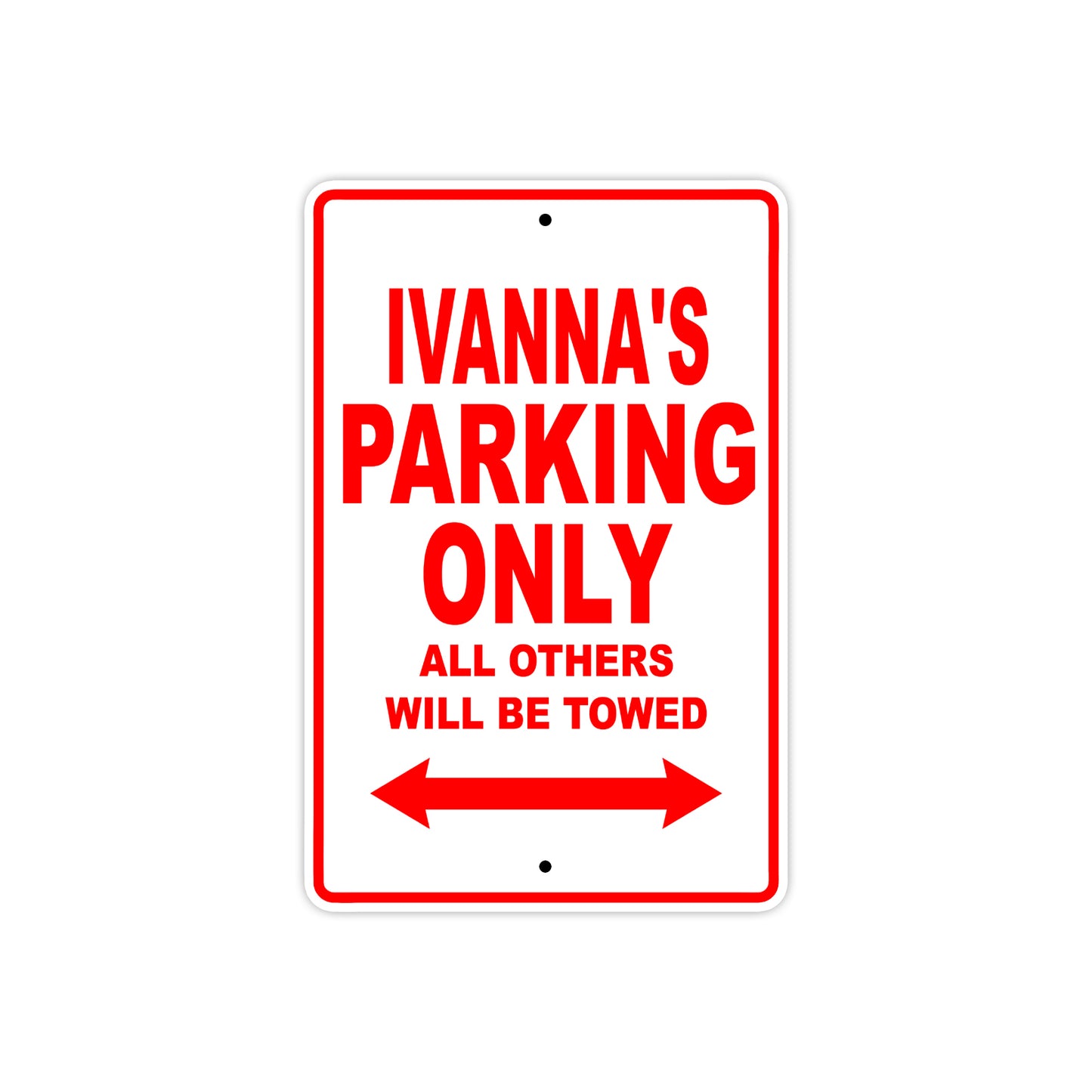 Ivanna's Name Parking Only All Others Will Be Towed Sign Plate