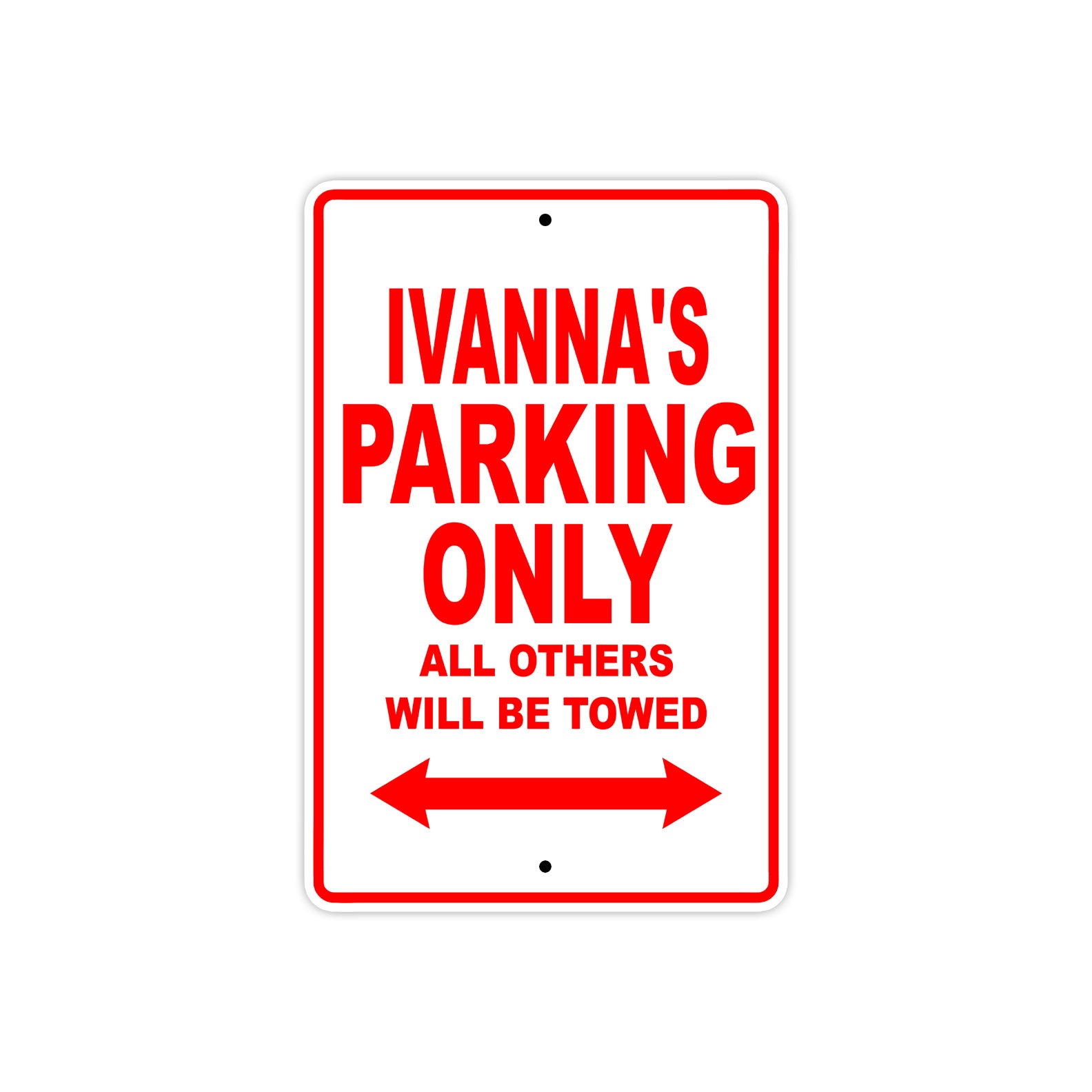 Ivanna's Name Parking Only All Others Will Be Towed Sign Plate