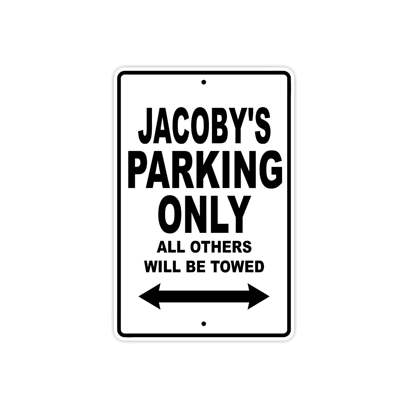 Jacoby's Name Parking Only All Others Will Be Towed Aluminum Sign 