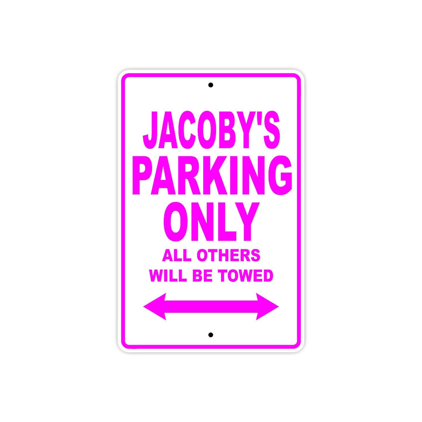 Jacoby's Name Parking Only All Others Will Be Towed Metal Sign Plate