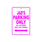 Jad's Name Parking Only All Others Will Be Towed Metal Sign  