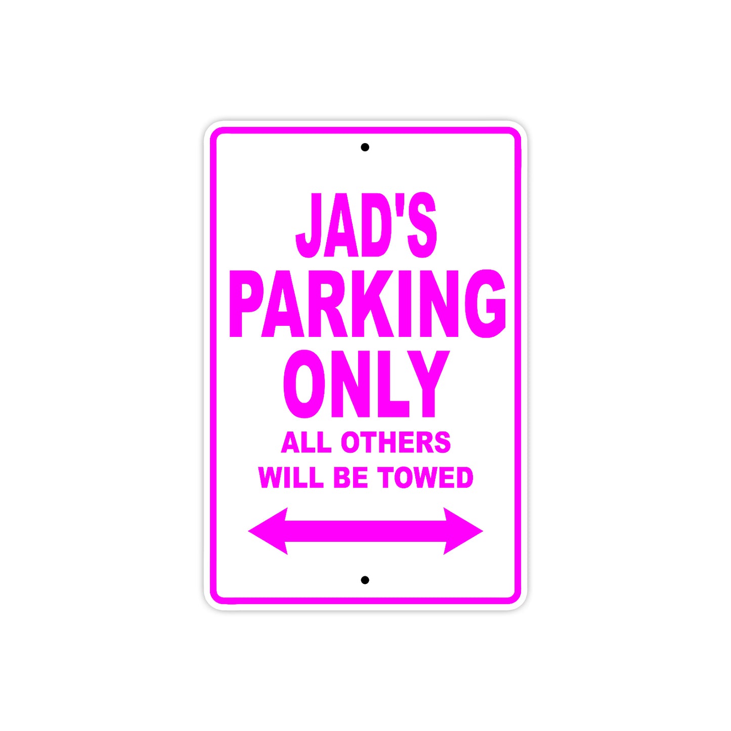 Jad's Name Parking Only All Others Will Be Towed Metal Sign  