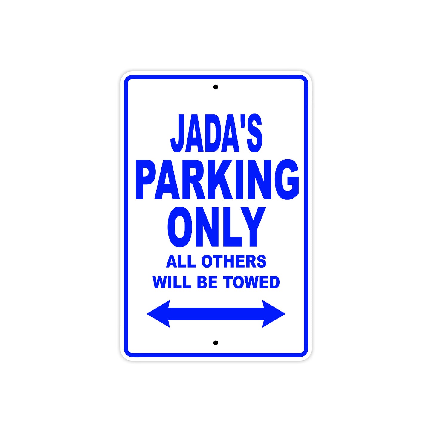 Jada's Name Parking Only All Others Will Be Towed Metal Sign  